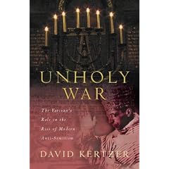 The Unholy War: The Vatican's Role in the Rise of Modern Anti-semitism