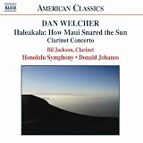 ｜Dan Welcher: Haleakala: How Maui Snared the Sun; Clarinet Concerto