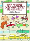How to Draw Cars and Trucks (How to Draw (Dover))