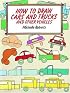 How to Draw Cars and Trucks (How to Draw (Dover))
