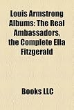 Louis Armstrong Albums: The Real Ambassadors, the Complete Ella Fitzgerald & Louis Armstrong on Verve, Porgy and Bess