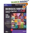 Click here to buy Discovering Computers 2002: Concepts for a Digital World,... by  Gary B. Shelly, Thomas J. Cashman, and Misty E. Vermaat.