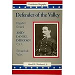 Defender of the Valley : Brigadier General John Daniel Imboden, C.S.A. (Confederate Biography) book cover