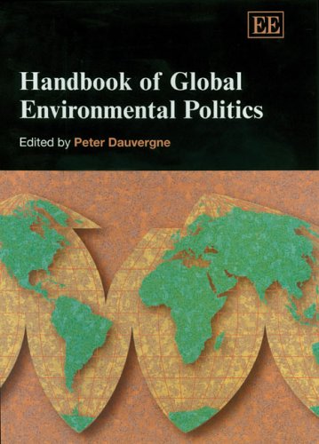 Handbook Of Global Environmental Politics: Edited By Peter Dauvergne (Elgar Original Reference)