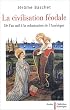 La civilisation f�odale : De l'an mil � la colonisation de l'Am�rique