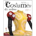 Costumes de sc�nes : A travers les collections du CNCS