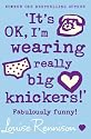 It's OK, I'm Wearing Really Big Knickers (Confessions of Georgia Nicolson)