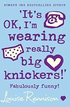 It's OK, I'm Wearing Really Big Knickers (Confessions of Georgia Nicolson)