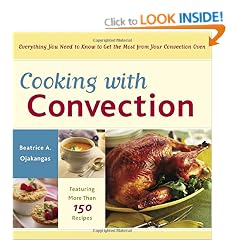 Cooking with Convection: Everything You Need to Know to Get the Most from Your Convection Oven