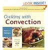 Cooking with Convection: Everything You Need to Know to Get the Most from Your Convection Oven