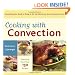 Cooking with Convection: Everything You Need to Know to Get the Most from Your Convection Oven