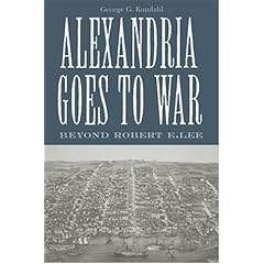 Alexandria Goes to War: Beyond Robert E. Lee