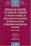 Réseaux de sociétés et codes de conduite. Un nouveau modèle de régulation des relations de travail pour les entreprises européennes