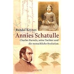 Annies Schatulle. Charles Darwin, seine Tochter und die menschliche Evolution
