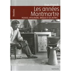 Les ann�es Montmartre : Picasso, Apollinaire, Braque et les autres...