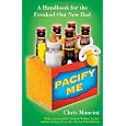 Pacify Me: A Handbook for the Freaked-Out New Dad