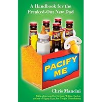 Pacify Me: A Handbook for the Freaked-Out New Dad