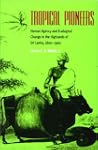 Tropical Pioneers: Human Agency & Eco...