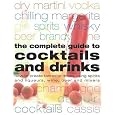 BUY : Complete Guide to Cocktails and Drinks: How to Create Fantastic Drinks Using Spirits, Liqueurs, WIne