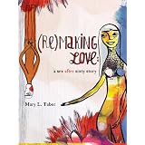 (Re)Making Love: A Sex After Sixty Story