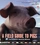 A Field Guide to Pigs A Field Guide to Pigs