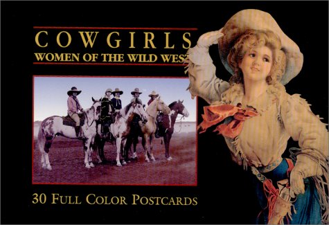 Click to see more detail Cowgirls : Women of the Wild West Cowgirls : Women of the Wild West