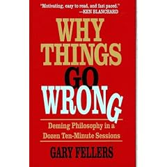 Why Things Go Wrong: Deming Philosophy in a Dozen Ten-minute Sessions (Motivational Series)