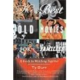 The Best Old Movies for Families: A Guide to Watching Together by Ty Burr