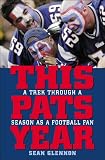 This Pats Year: A Trek Through a Season as a Football Fan