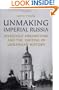 Unmaking Imperial Russia: Mykhailo Hrushevsky and the Writing of Ukrainian History