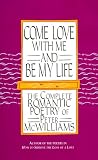 Come Love with Me and Be My Life: The Complete Romantic Poetry of Peter Williams