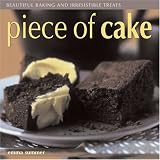 Piece of Cake (Beautiful Baking and Irresistible Treats)