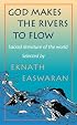 God Makes the Rivers To Flow: Sacred Literature of the World