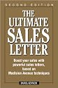 The Ultimate Sales Letter: Boost Your Sales With Powerful Sales Letters, Based on Madison Avenue Techniques