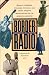 Border Radio: Quacks, Yodelers, Pitchmen, Psychics, and Other Amazing Broadcasters of the American Airwaves