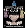 Encyclopedia of American Cut and Engraved Glass (Schiffer Book for Collectors)