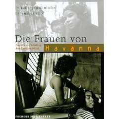 Die Frauen von Havanna. 14 au�ergew�hnliche Lebensberichte