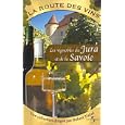 La Route des vins : Les Vignobles du Jura et de la Savoie