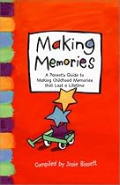 Making Memories (Creating Memories for Your Family that Last a Lifetime) (Lessons Learned)