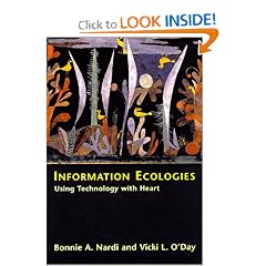 Information Ecologies: Using Technology with Heart