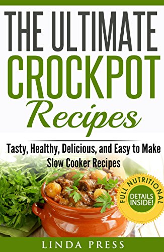 Crockpot Recipes: The Ultimate Crockpot Recipes: Tasty, Healthy, Delicious and Easy to make Slow Cooker Recipes