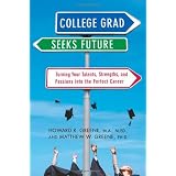 College Grad Seeks Future: Turning Your Talents, Strengths, and Passions into the Perfect Career