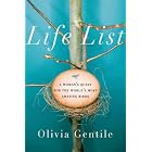 Life List: A Woman's Quest for the World's Most Amazing Birds by Olivia Gentile