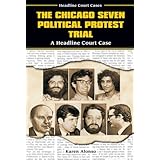the chicago seven political protest trial a headline court case headline court cases