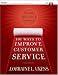 101 Ways to Improve Customer Service: Training, Tools, Tips, and Techniques (Pfeiffer Essential Resources for Training and HR Professionals)