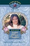 Violet's Defiant Daughter (Life of Faith®, A: Violet Travilla Series) image