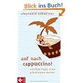 Auf nach Cappuccino!: Wohlf�hltipps einer gl�cklichen Mutter