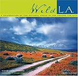 Wild L.A.: A Celebration of the Natural Areas In and Around the City (Sierra Club Books Publication)