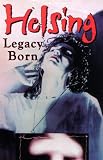 Helsing: Legacy Born Helsing: Legacy Born