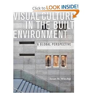 Visual Culture in the Built Environment: A Global Perspective by Susan M. Winchip